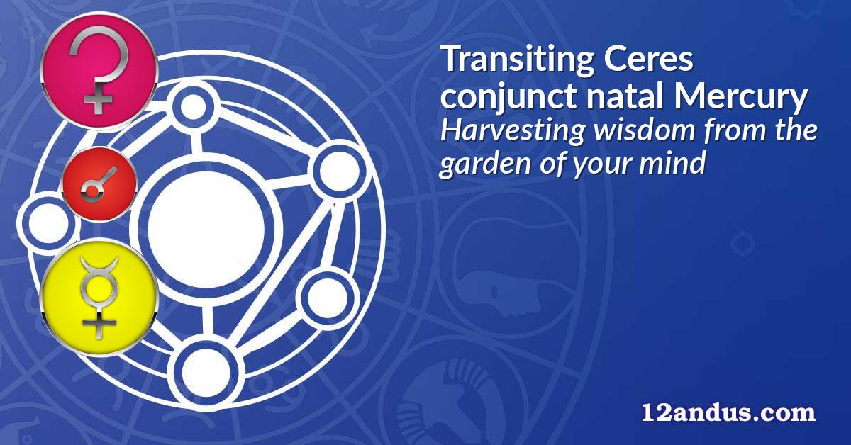 Transiting Ceres conjunct natal Mercury
