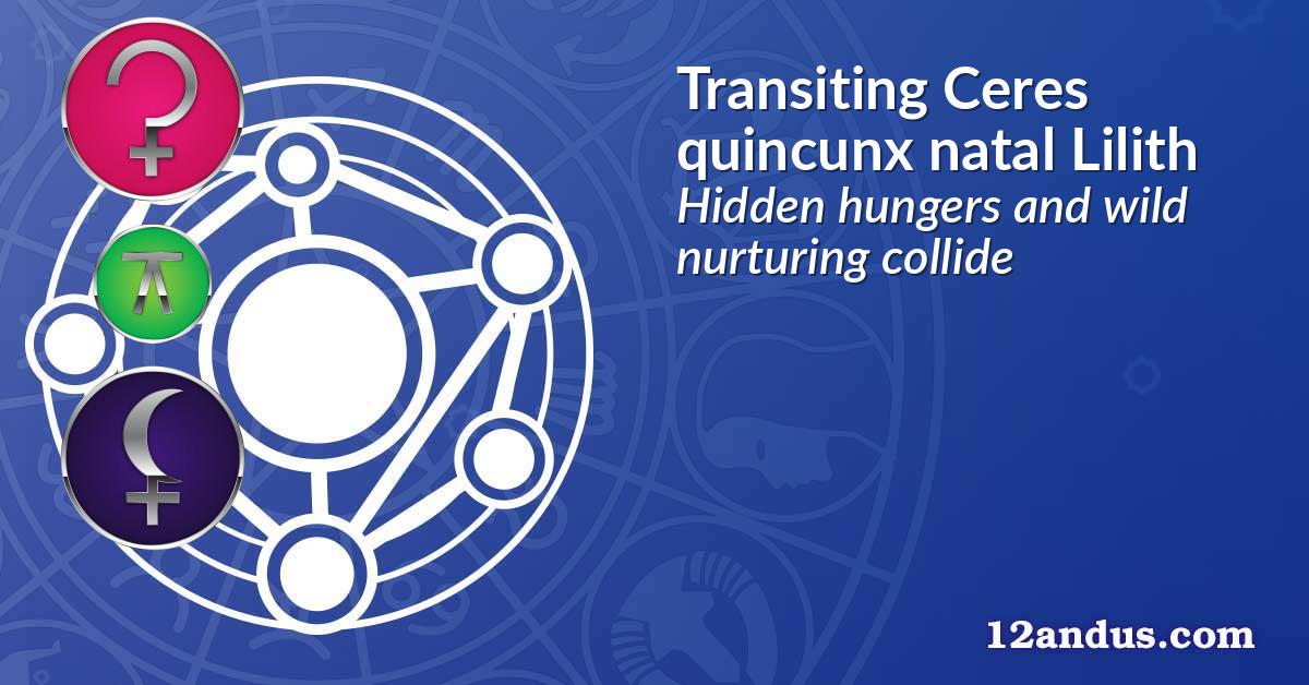 Transiting Ceres quincunx natal Lilith