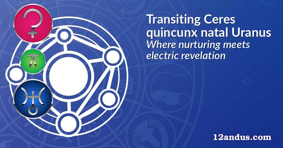 Transiting Ceres quincunx natal Uranus