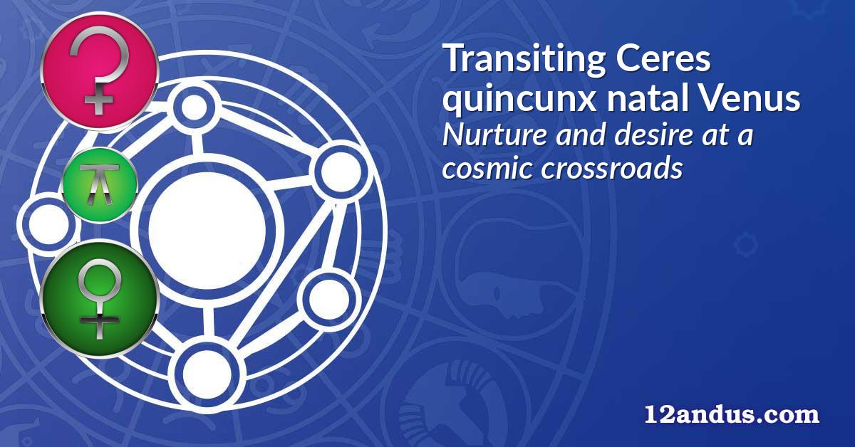 Transiting Ceres quincunx natal Venus