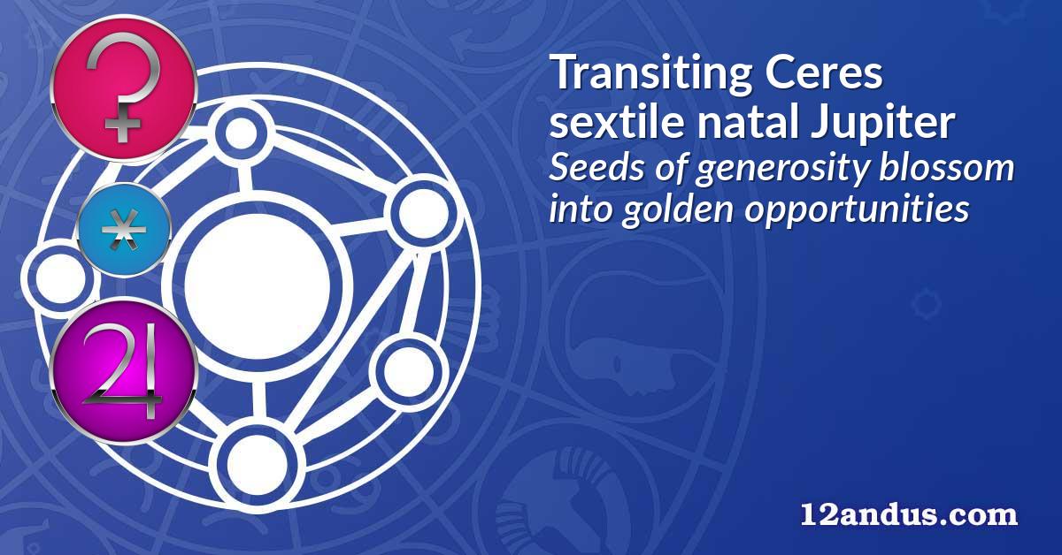 Transiting Ceres sextile natal Jupiter