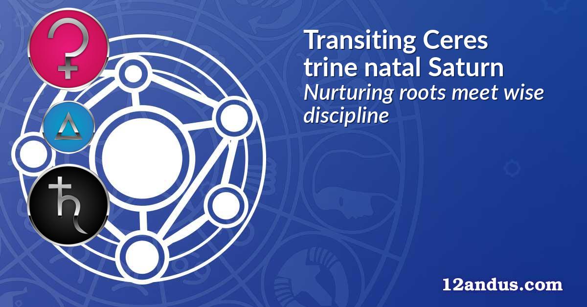 Transiting Ceres trine natal Saturn