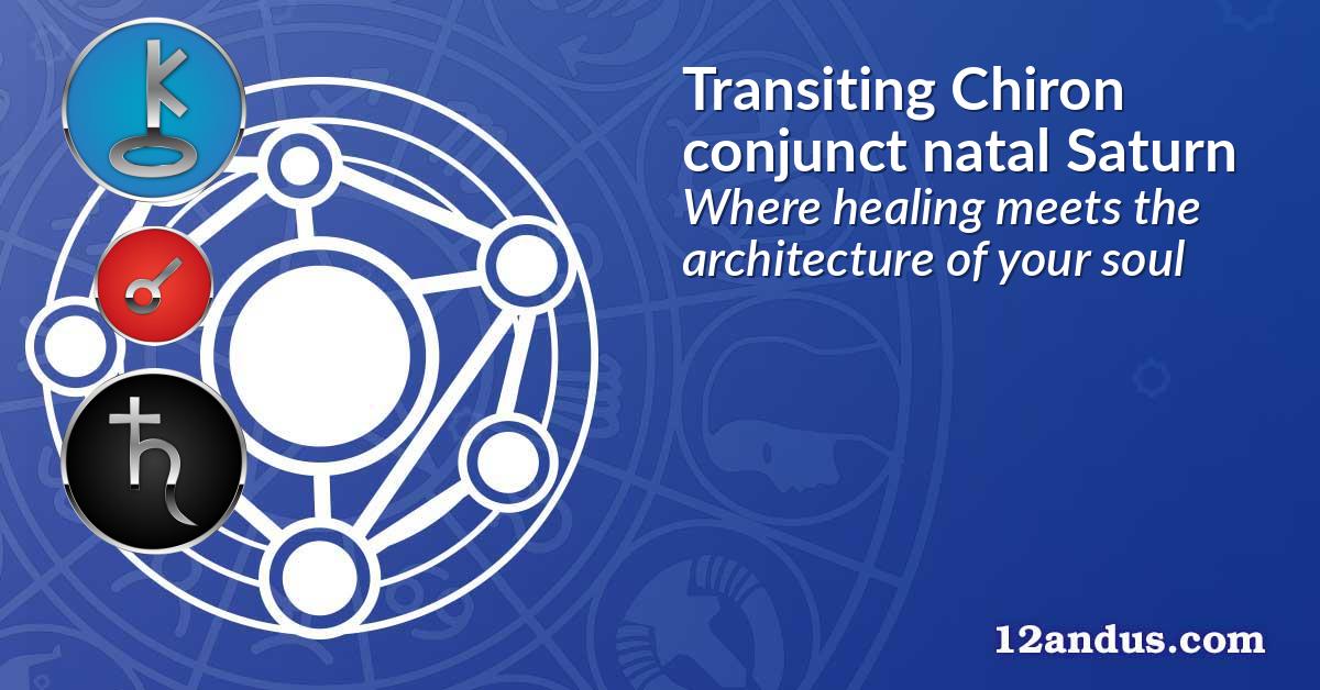Transiting Chiron conjunct natal Saturn