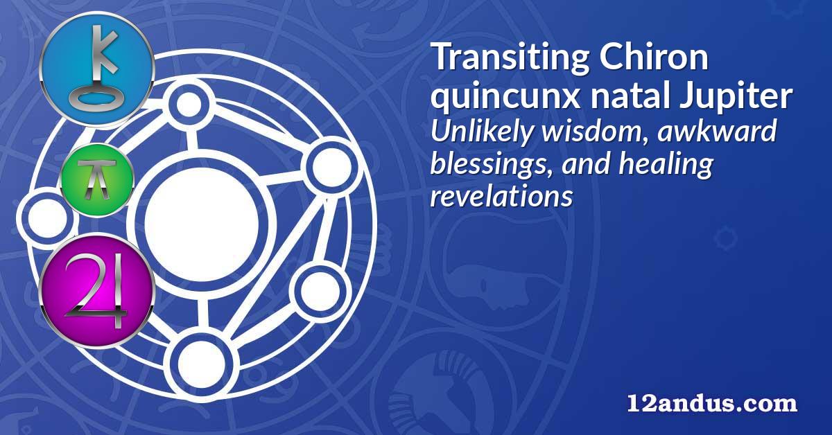Transiting Chiron quincunx natal Jupiter
