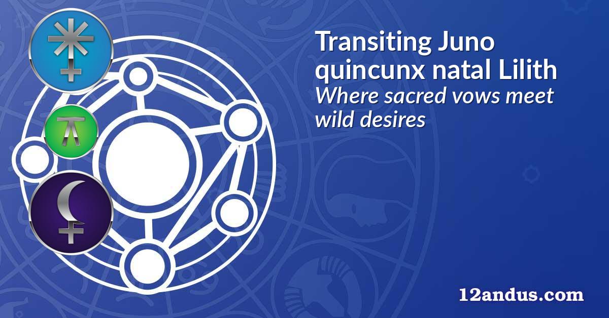 Transiting Juno quincunx natal Lilith