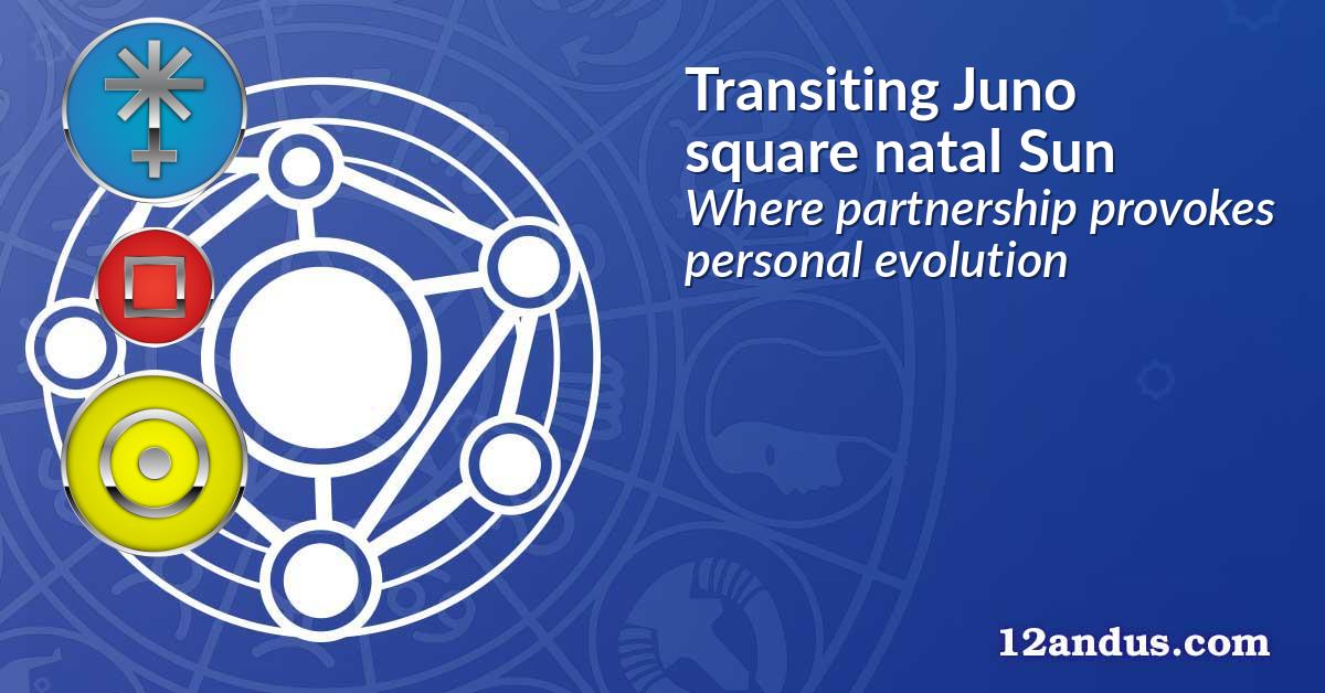 Transiting Juno square natal Sun