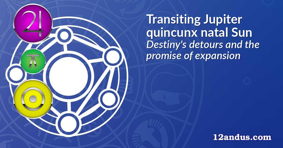 Transiting Jupiter quincunx natal Sun