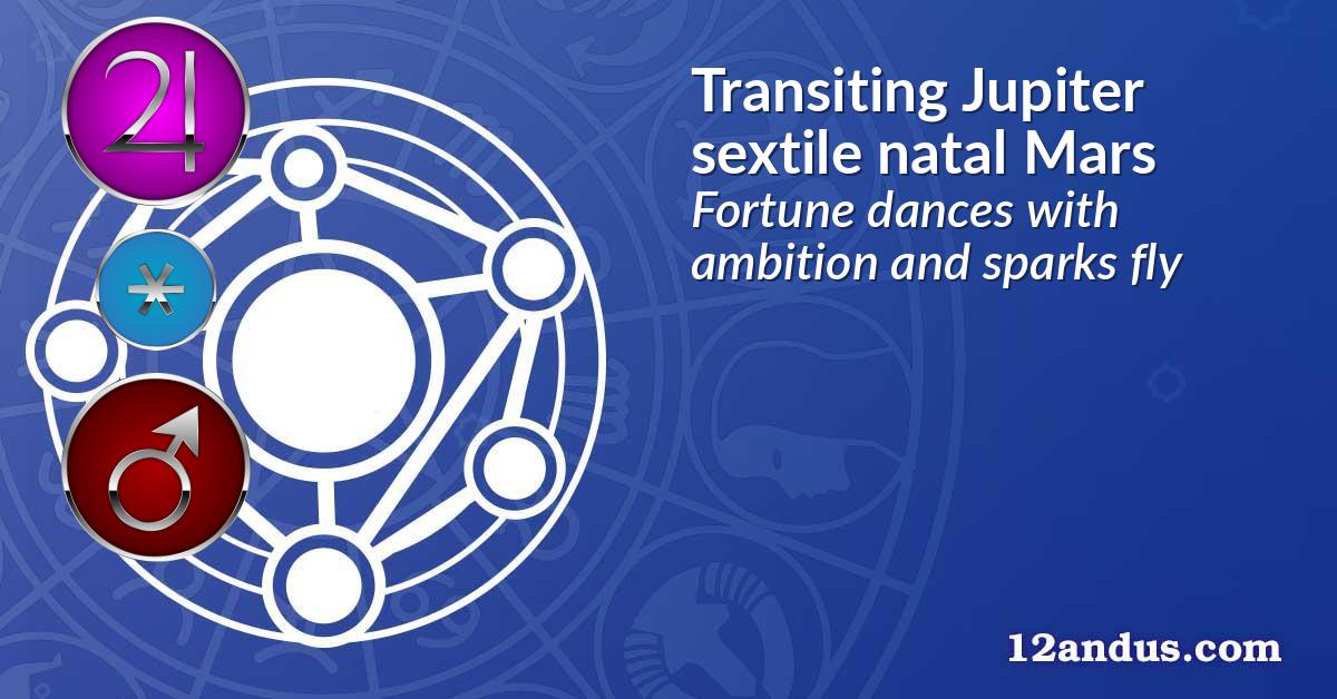 Transiting Jupiter sextile natal Mars