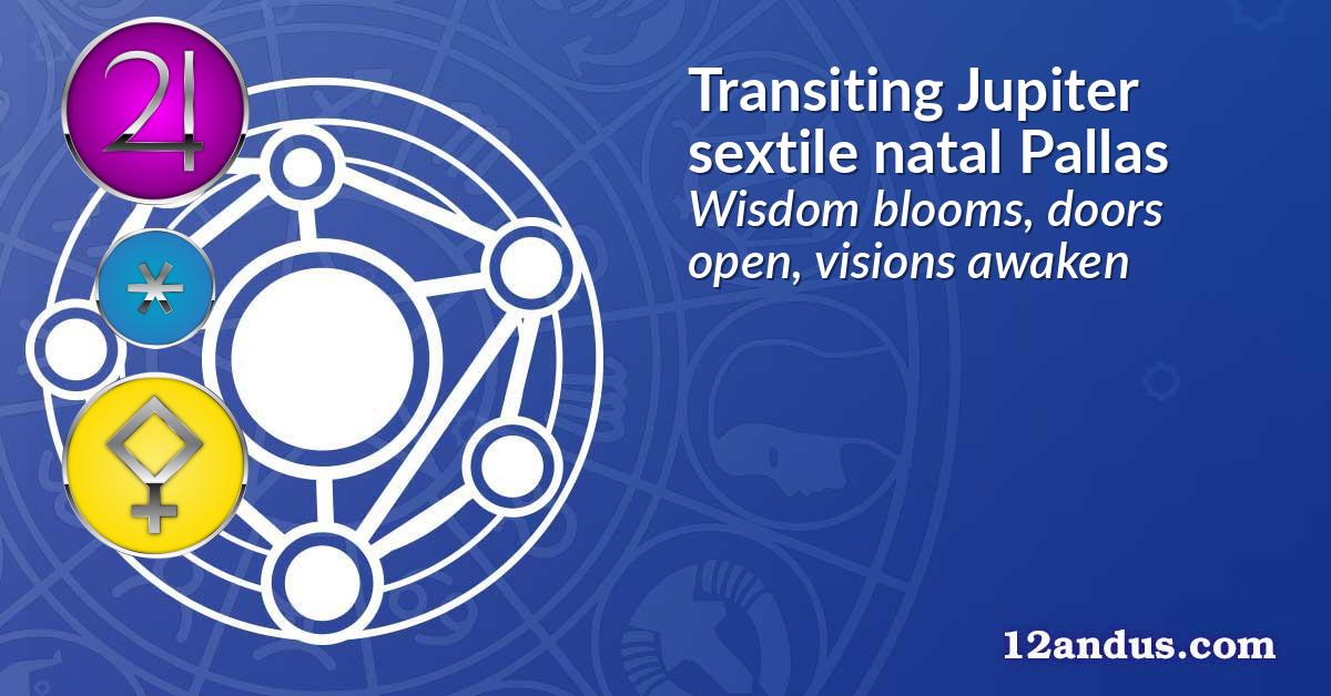 Transiting Jupiter sextile natal Pallas