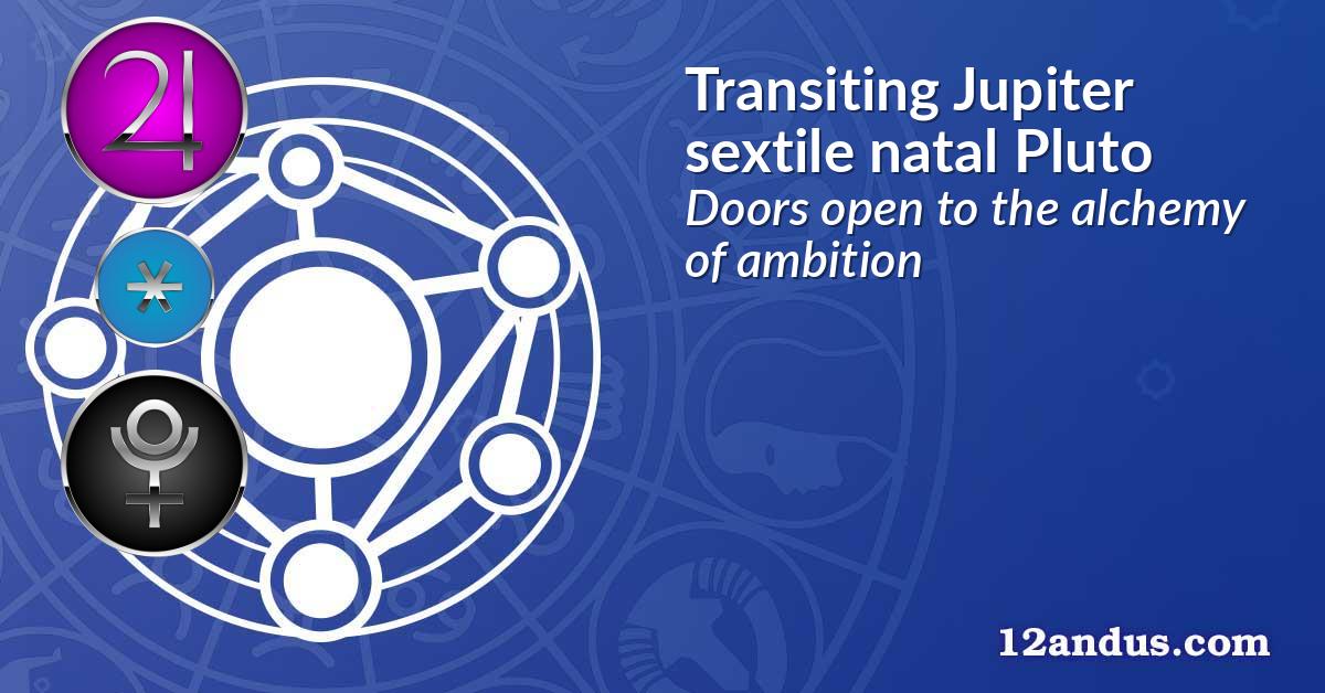 Transiting Jupiter sextile natal Pluto