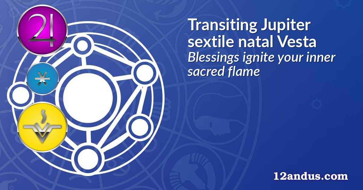 Transiting Jupiter sextile natal Vesta