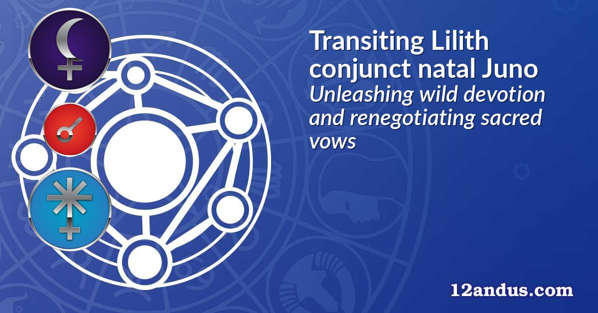 Transiting Lilith conjunct natal Juno
