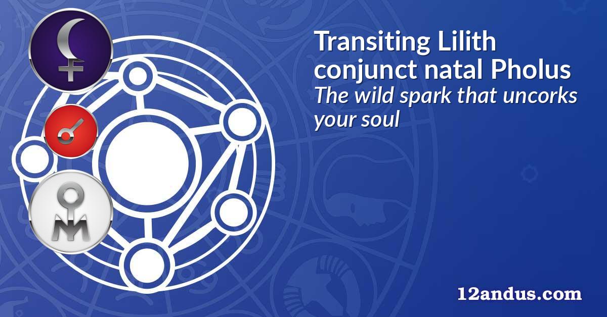 Transiting Lilith conjunct natal Pholus