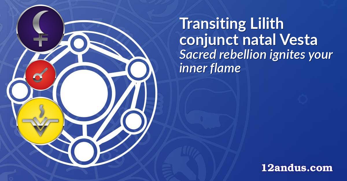 Transiting Lilith conjunct natal Vesta