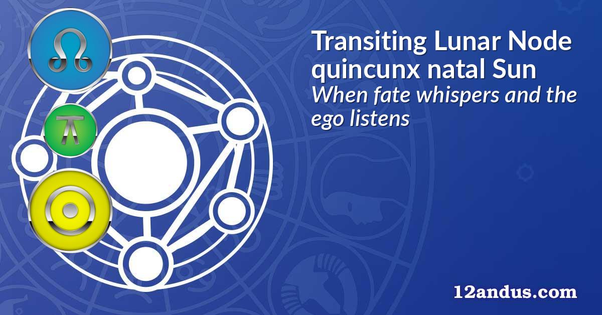 Transiting Lunar Node quincunx natal Sun