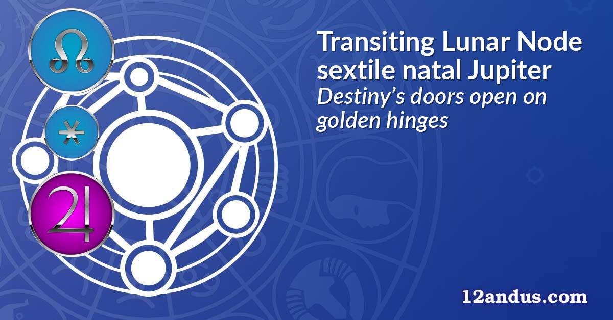 Transiting Lunar Node sextile natal Jupiter