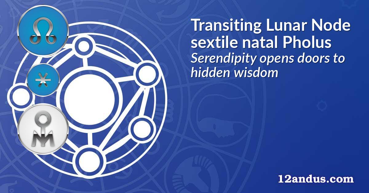 Transiting Lunar Node sextile natal Pholus