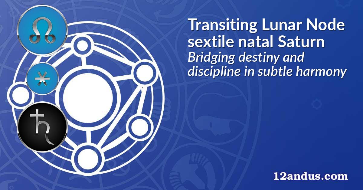 Transiting Lunar Node sextile natal Saturn