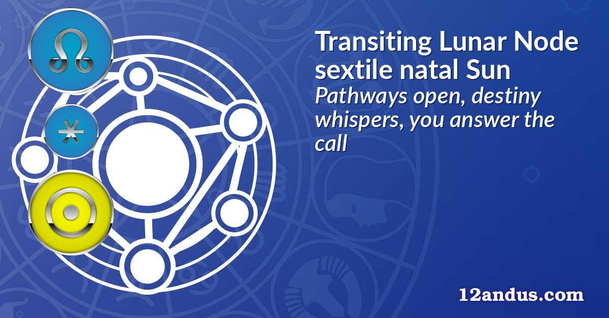 Transiting Lunar Node sextile natal Sun