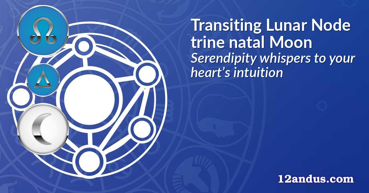 Transiting Lunar Node trine natal Moon
