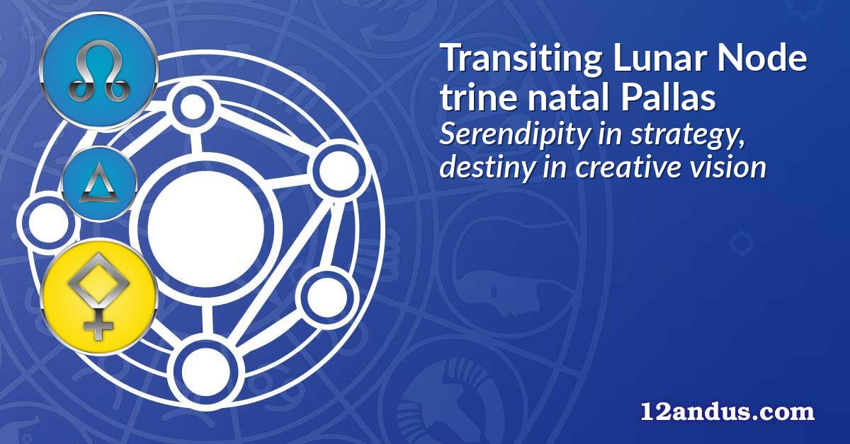 Transiting Lunar Node trine natal Pallas