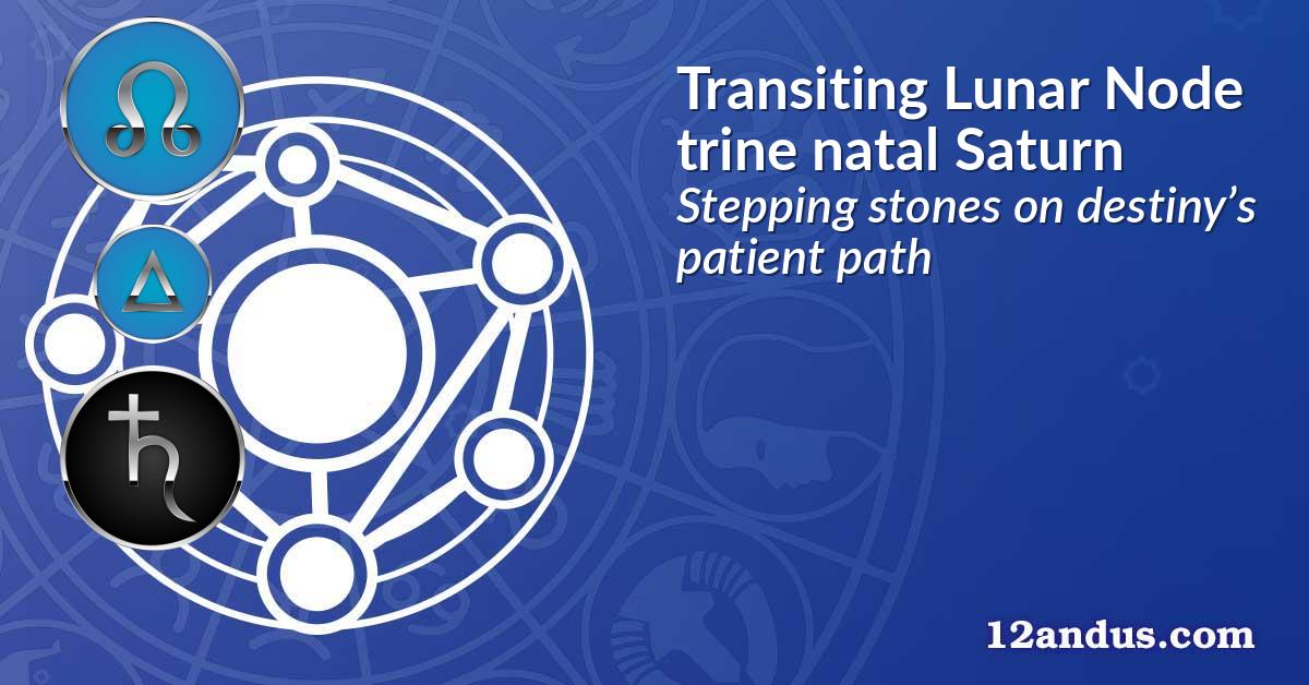 Transiting Lunar Node trine natal Saturn