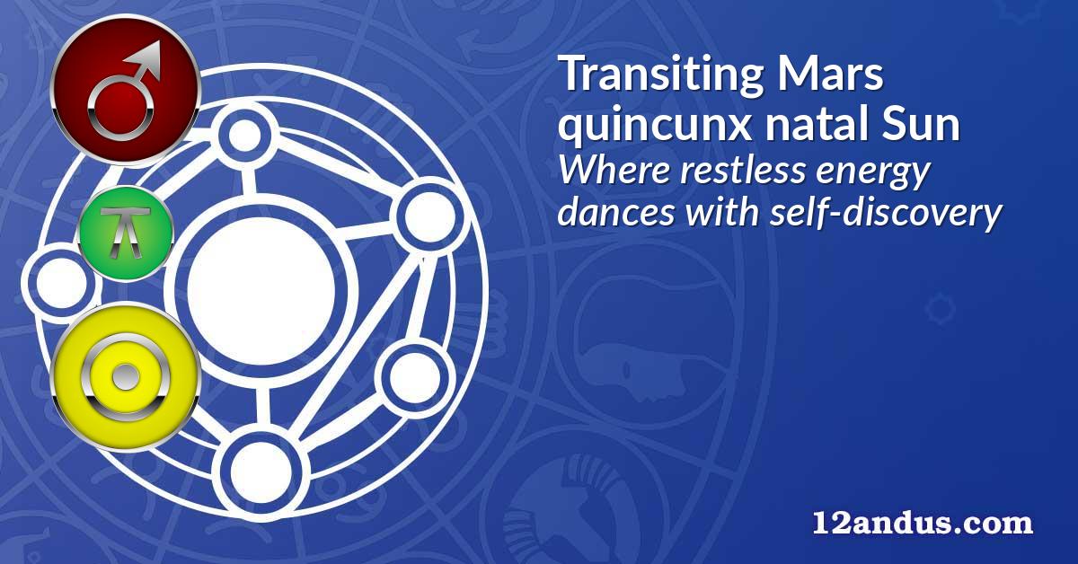 Transiting Mars quincunx natal Sun