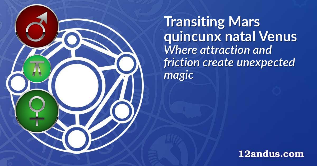 Transiting Mars quincunx natal Venus