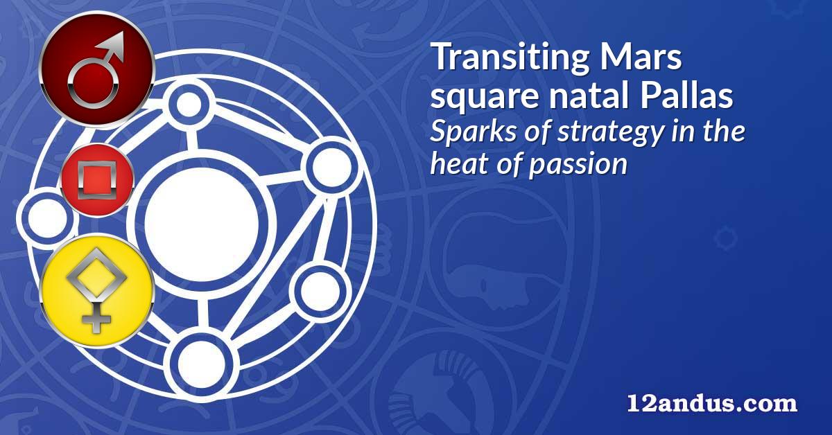 Transiting Mars square natal Pallas