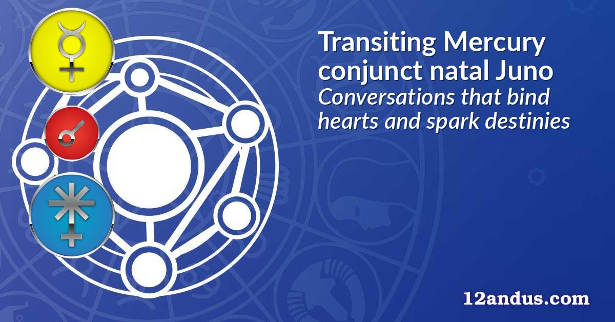 Transiting Mercury conjunct natal Juno