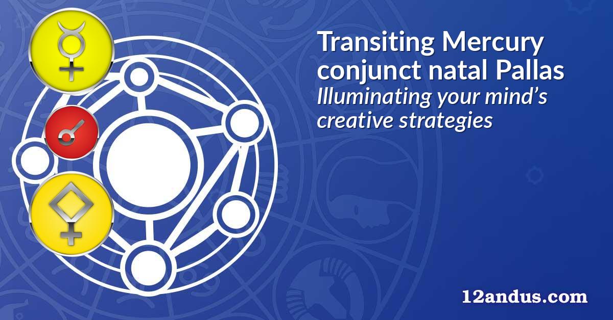 Transiting Mercury conjunct natal Pallas