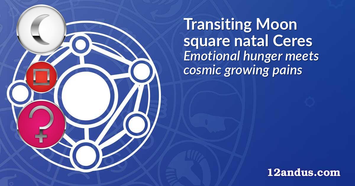 Transiting Moon square natal Ceres
