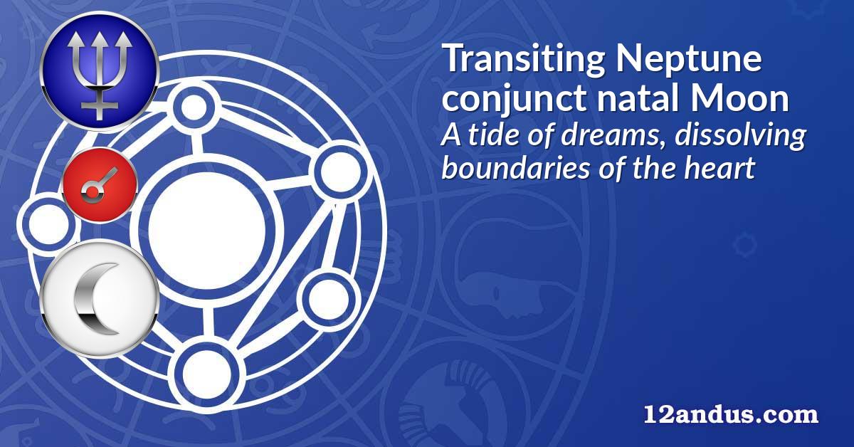 Transiting Neptune conjunct natal Moon