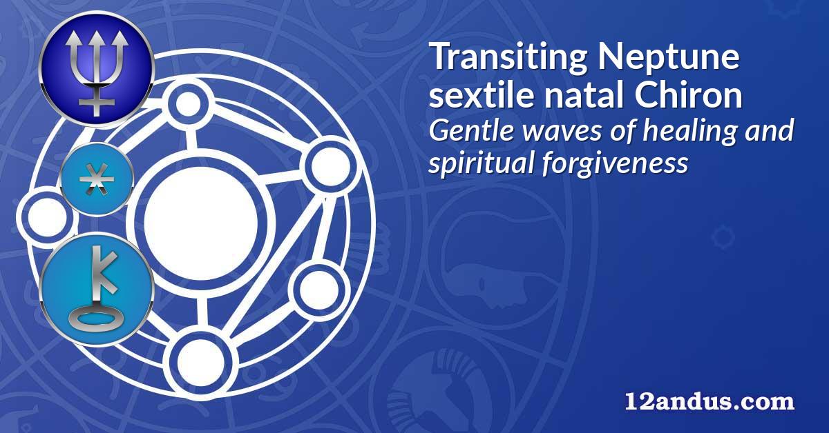 Transiting Neptune sextile natal Chiron