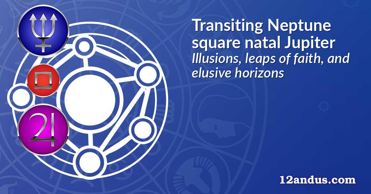 Transiting Neptune square natal Jupiter
