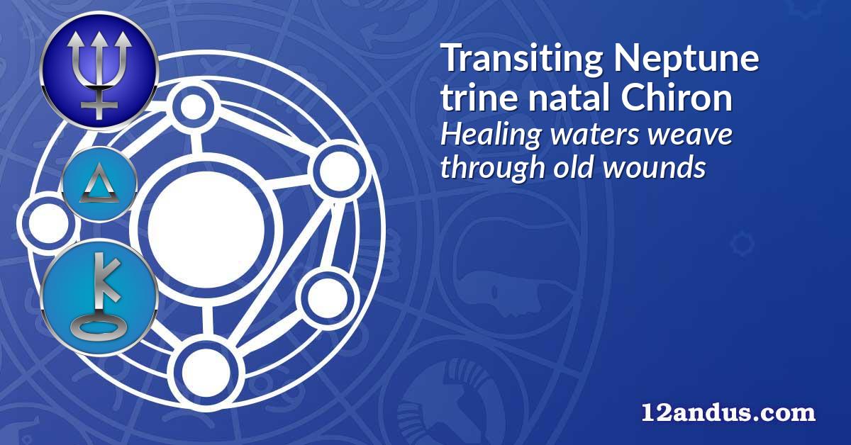 Transiting Neptune trine natal Chiron