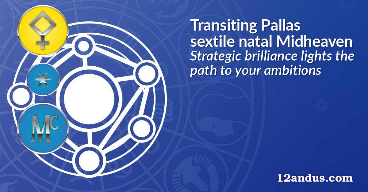 Transiting Pallas sextile natal Midheaven