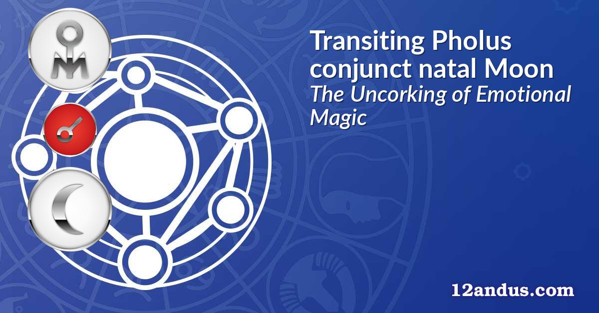 Transiting Pholus conjunct natal Moon