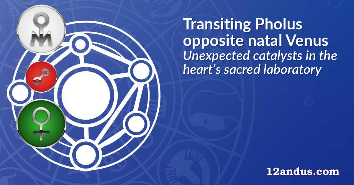 Transiting Pholus opposite natal Venus