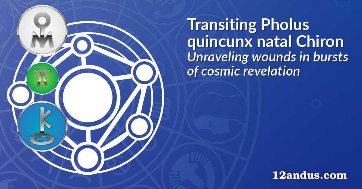 Transiting Pholus quincunx natal Chiron