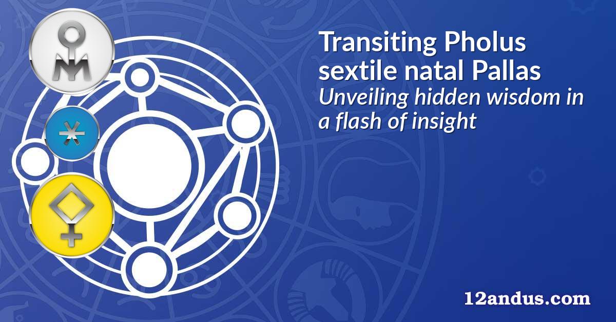 Transiting Pholus sextile natal Pallas
