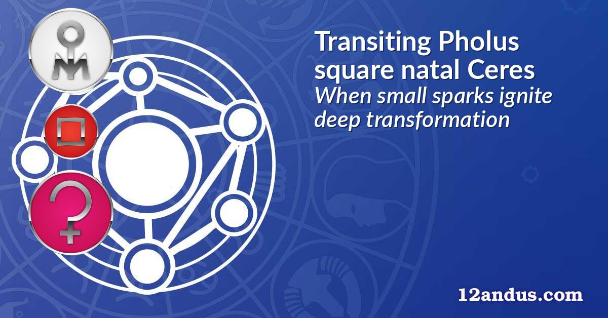 Transiting Pholus square natal Ceres