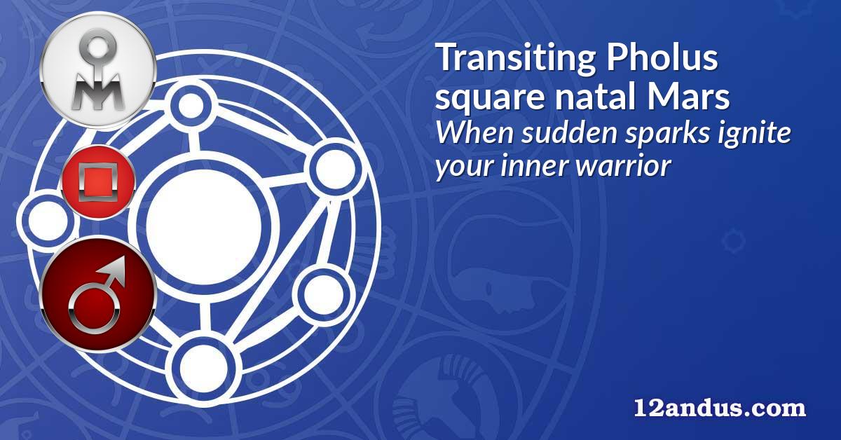 Transiting Pholus square natal Mars