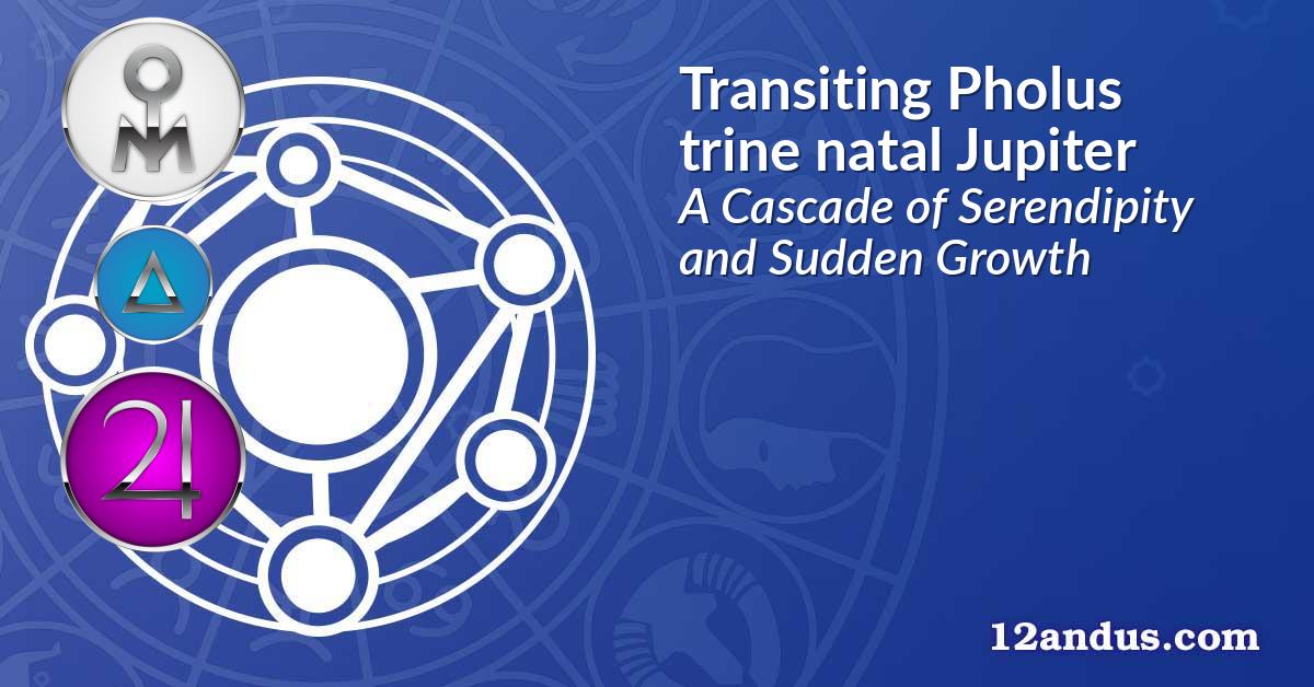 Transiting Pholus trine natal Jupiter