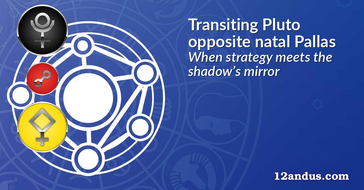 Transiting Pluto opposite natal Pallas