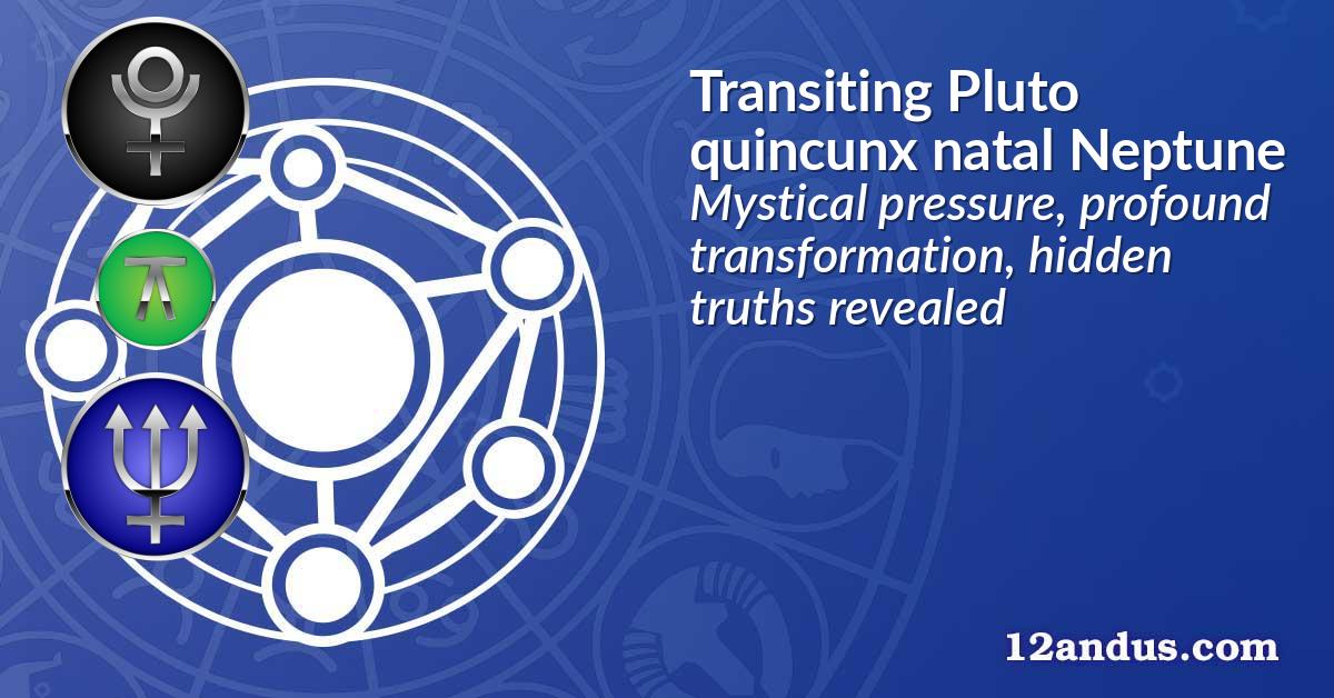 Transiting Pluto quincunx natal Neptune