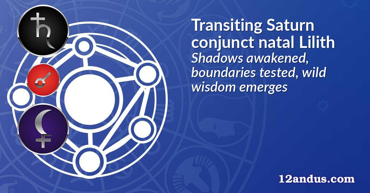 Transiting Saturn conjunct natal Lilith