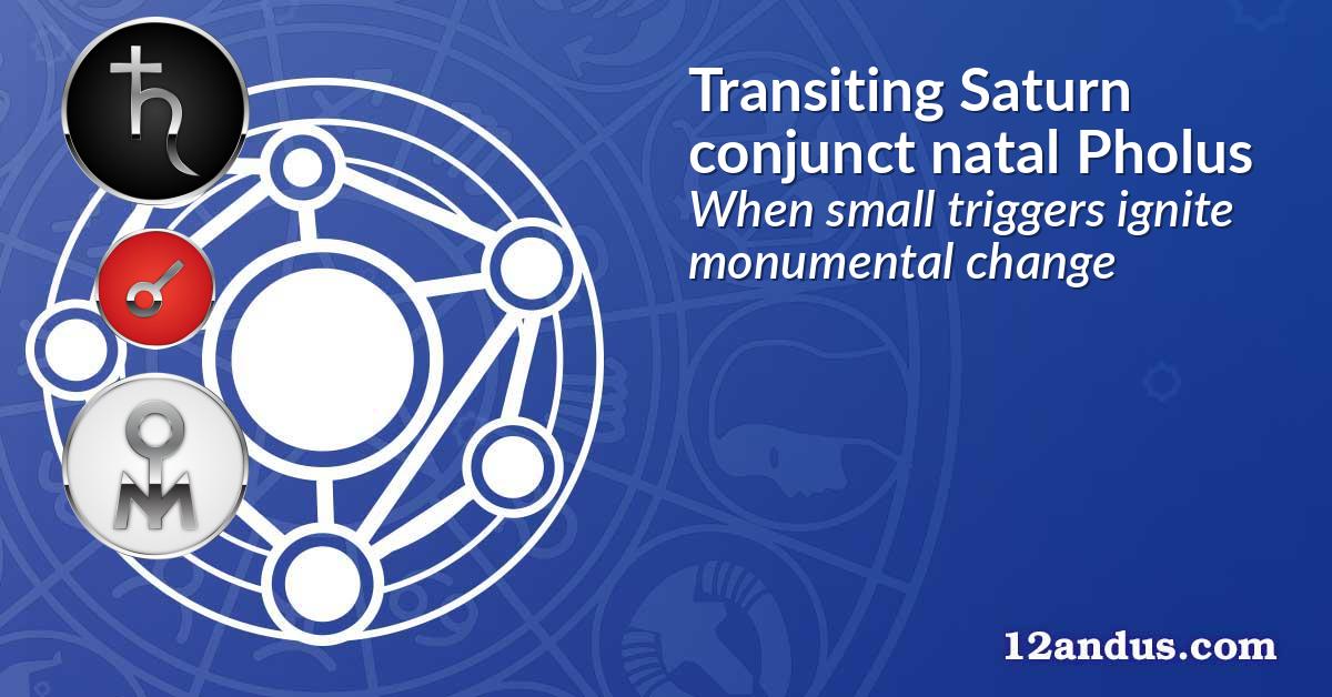 Transiting Saturn conjunct natal Pholus