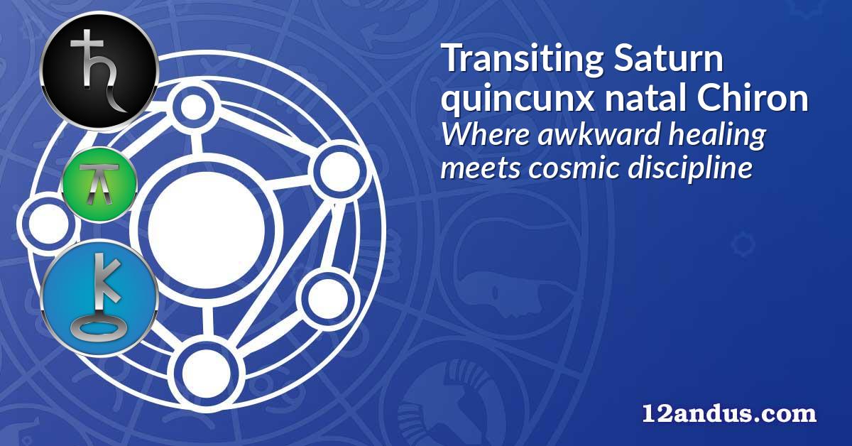 Transiting Saturn quincunx natal Chiron