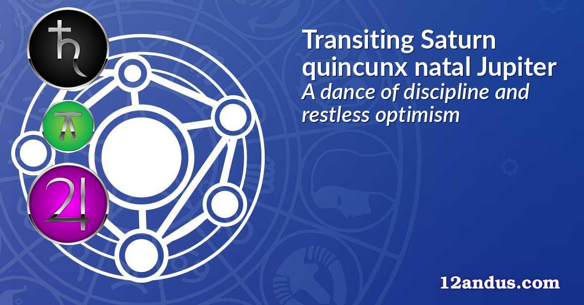 Transiting Saturn quincunx natal Jupiter
